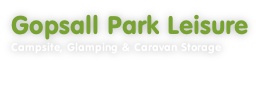 Gopsall Park Leisure Campsite, Glamping & Caravan Storage